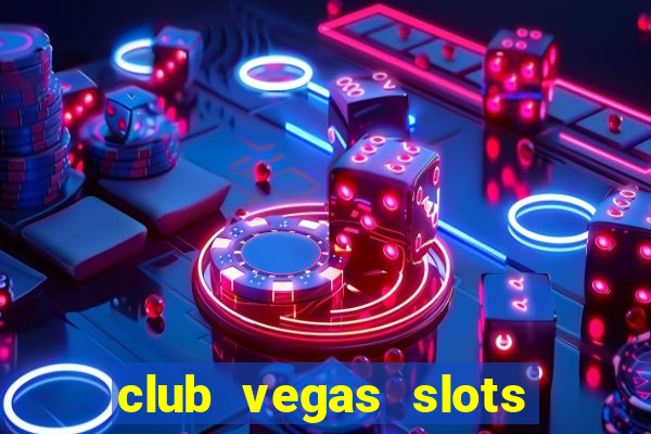 club vegas slots casino games 777